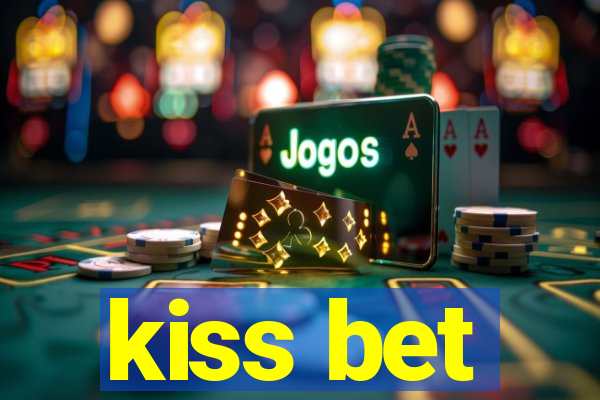 kiss bet
